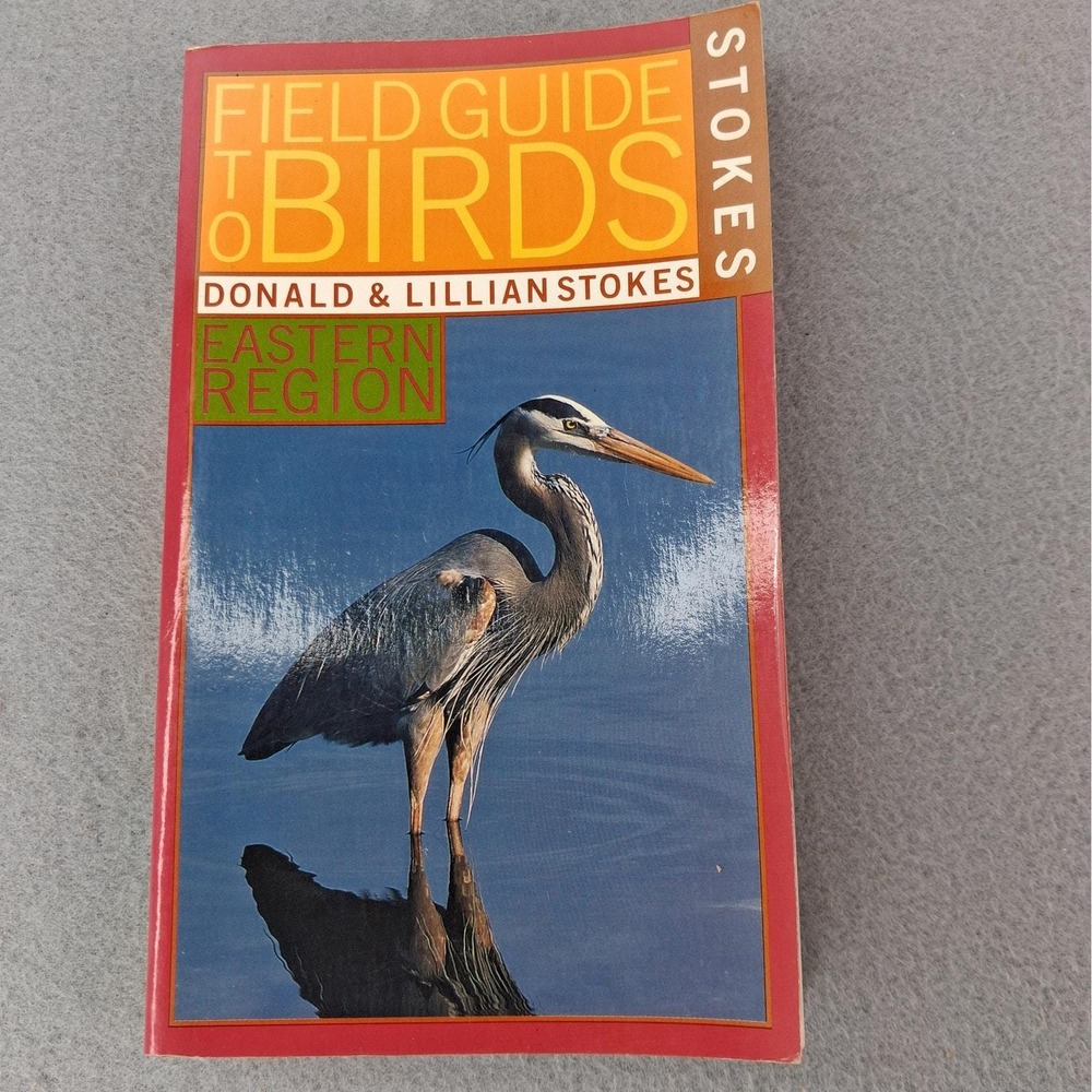 Stokes Field Guide to Birds Eastern Region by Donald & Lillian Stokes 1996
